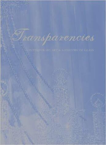 Couverture du livre « Transparencies : contemporary art & a history of glass » de Jeff Fleming aux éditions Dap Artbook