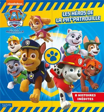 Couverture du livre « Les héros de la Pat'Patrouille ; 8 histoires inédites » de  aux éditions Hachette Jeunesse