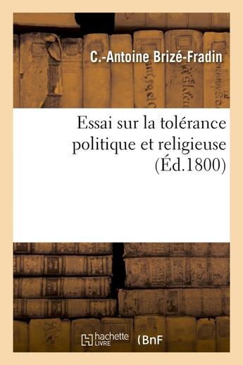 Couverture du livre « Essai sur la tolerance politique et religieuse » de Brize-Fradin C-A. aux éditions Hachette Bnf