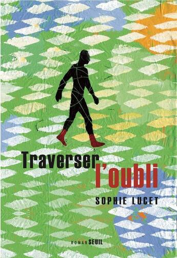 Couverture du livre « Traverser l'oubli » de Sophie Lucet aux éditions Seuil