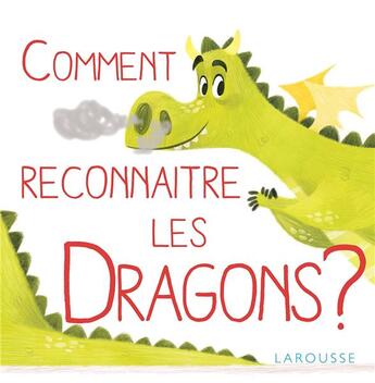 Couverture du livre « Comment reconnaître les dragons ? » de Veronique Cauchy-Francois aux éditions Larousse