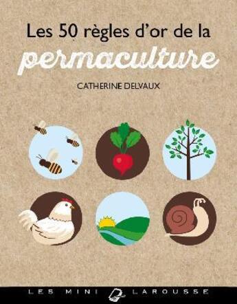 Couverture du livre « Les 50 règles d'or de la permaculture » de Catherine Delvaux aux éditions Larousse