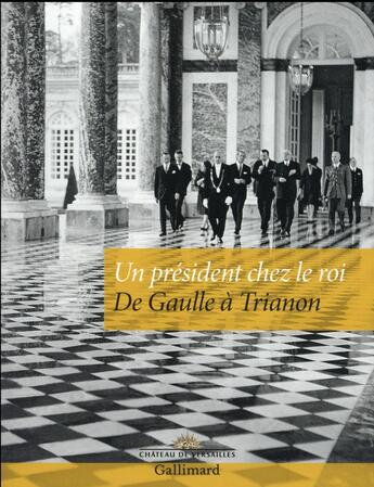 Couverture du livre « Un président chez le roi ; De Gaulle à Trianon » de  aux éditions Gallimard