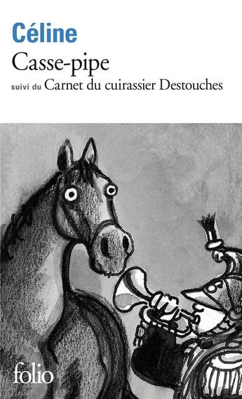 Couverture du livre « Casse-pipe ; carnet du cuirassier Destouches » de Louis-Ferdinand Celine aux éditions Folio