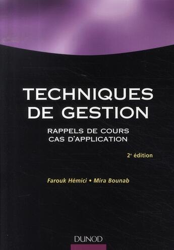 Couverture du livre « Techniques de gestion ; rappels de cours, cas d'application (2e édition) » de Farouk Hemici et Mira Bounab aux éditions Dunod