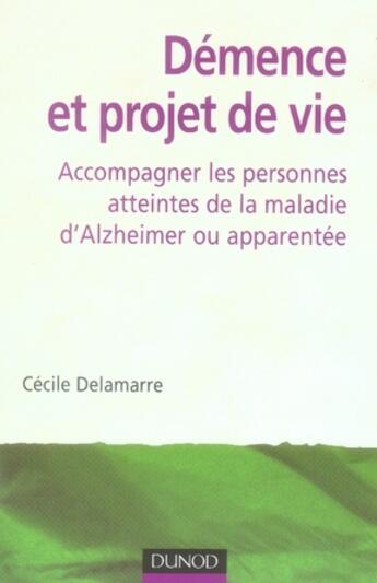 Couverture du livre « Démence et projet de vie » de Delamarre-C aux éditions Dunod