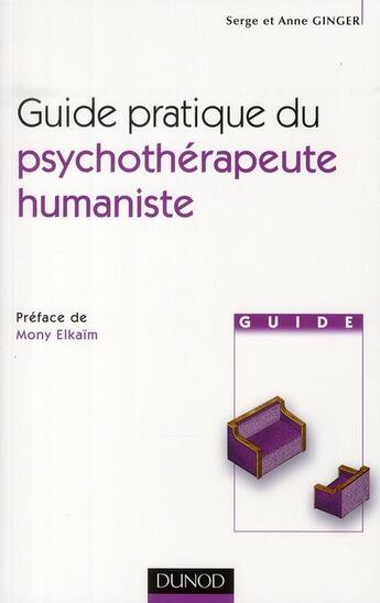 Couverture du livre « Guide pratique du psychothérapeute humaniste » de Serge Ginger et Anne Ginger aux éditions Dunod