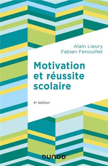 Couverture du livre « Motivation et réussite scolaire (4e édition) » de Alain Lieury et Fabien Fenouillet aux éditions Dunod