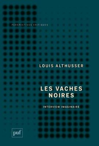 Couverture du livre « Les vaches noires ; interview imaginaire » de Louis Althusser aux éditions Puf