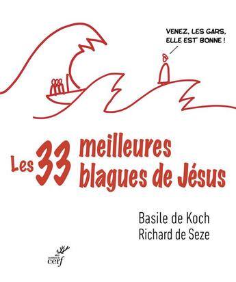 Couverture du livre « Les trente-trois meilleures blagues de Jésus » de Basile De Koch et Richard De Seze aux éditions Cerf