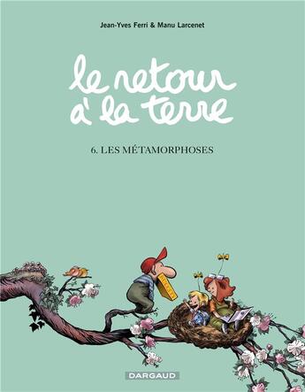 Couverture du livre « Le retour à la terre Tome 6 : les métamorphoses » de Manu Larcenet et Jean-Yves Ferri aux éditions Dargaud