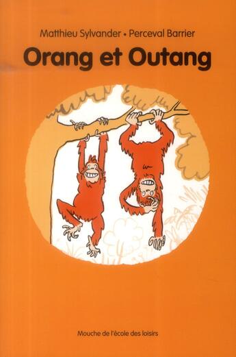 Couverture du livre « Orang et Outang » de Sylvander Matthieu / et Perceval Barrier aux éditions Ecole Des Loisirs