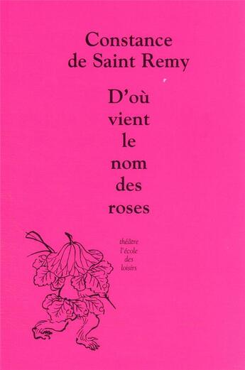 Couverture du livre « D'où vient le nom des roses » de Constance De Saint Remy aux éditions Ecole Des Loisirs