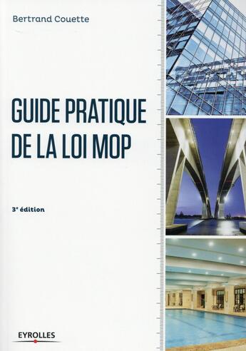 Couverture du livre « Guide pratique de la loi MOP (3e édition) » de Bertran Couette aux éditions Eyrolles