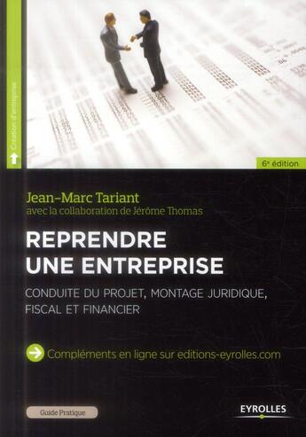 Couverture du livre « Reprendre une entreprise ; conduite de projet ; montage juridique, fiscal et financier » de Jean-Marc Tariant et Jérôme Thomas aux éditions Eyrolles