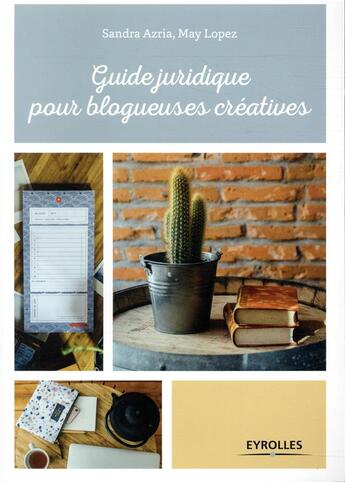 Couverture du livre « Guide juridique pour blogueuses créatives » de Sandra Azria et May Lopez aux éditions Eyrolles