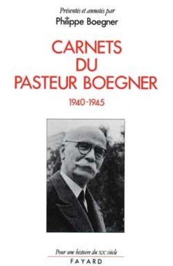 Couverture du livre « Carnets du pasteur Boegner (1940-1945) » de Boegner Philippe aux éditions Fayard