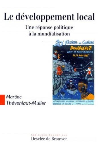 Couverture du livre « Le développement local ; une réponse politique à la mondialisation » de Martine Theveniaut-Muller aux éditions Desclee De Brouwer