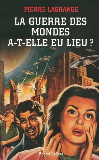 Couverture du livre « La guerre des mondes a-t-elle eu lieu ? » de Pierre Lagrange aux éditions Robert Laffont