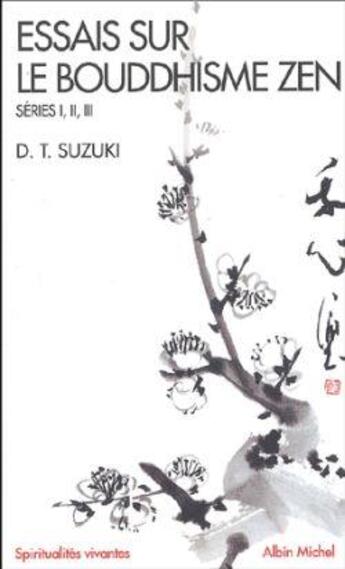 Couverture du livre « Essais sur le bouddhisme Zen - Séries I, II, III » de Maître Daisetz Teitaro Suzuki aux éditions Albin Michel