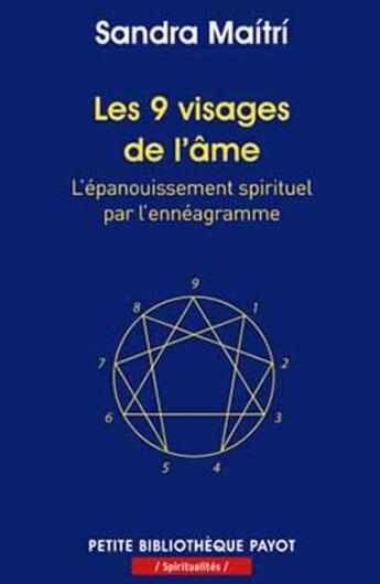 Couverture du livre « Les 9 visages de l'ame - l'epanouissement spirituel par l'enneagramme » de Maitri Sandra aux éditions Payot