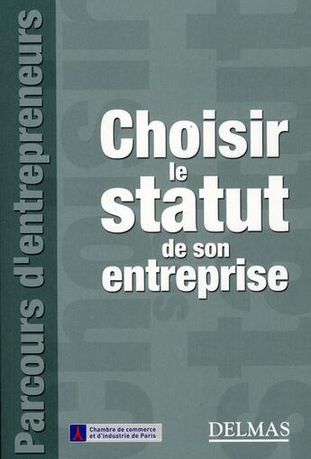 Couverture du livre « Choisir le statut de son entreprise » de Ccip/ aux éditions Delmas