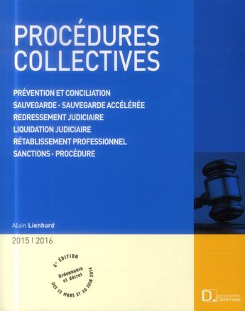 Couverture du livre « Procédures collectives (édition 2015/2016) ; prévention et conciliation, sauvegarde, sauvegarde accélérée, redressement judiciaire, liquidation judiciaire, rétablissement professionnel, sanctions, procédure » de Alain Lienhard aux éditions Delmas