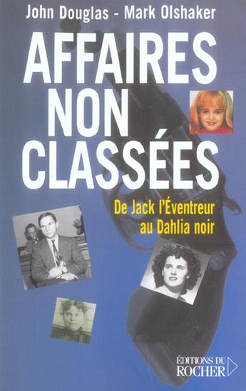 Couverture du livre « Affaires non classees - de jack l'eventreur au dahlia noir » de Douglas/Olshaker aux éditions Rocher