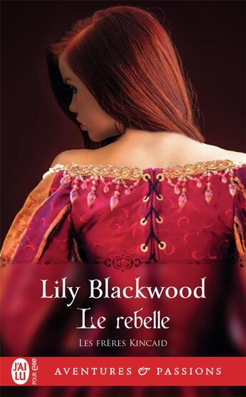 Couverture du livre « Les frères Kincaid Tome 2 : le rebelle » de Lily Blackwood aux éditions J'ai Lu