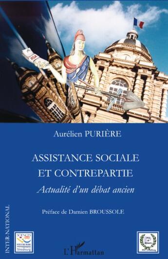 Couverture du livre « Assistance sociale et contrepartie ; actualité d'un débat ancien » de Aurelien Puriere aux éditions L'harmattan