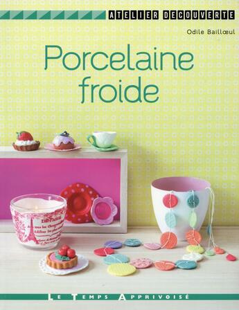 Couverture du livre « Porcelaine froide » de Bailloeul Odile aux éditions Le Temps Apprivoise