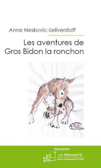 Couverture du livre « Les aventures de Gros Bidon la ronchon » de Anne Neskovic-Seliverstoff aux éditions Le Manuscrit