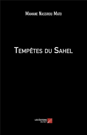 Couverture du livre « Tempêtes du Sahel » de Mamane Nassirou Mato aux éditions Editions Du Net