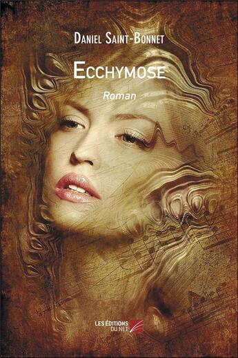 Couverture du livre « Ecchymose » de Daniel Saint-Bonnet aux éditions Editions Du Net