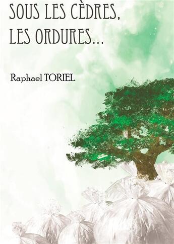 Couverture du livre « Sous les cèdres, les ordures... » de Raphael Toriel aux éditions Books On Demand