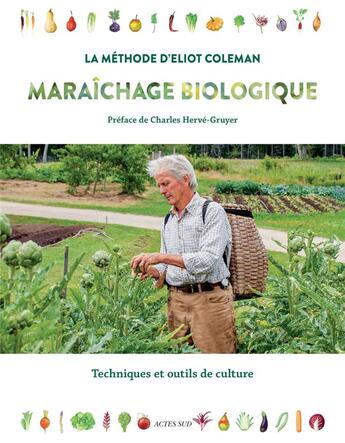 Couverture du livre « Maraîchage biologique : la méthode d'Eliot Coleman ; techniques et outils de culture » de Eliot Coleman aux éditions Actes Sud