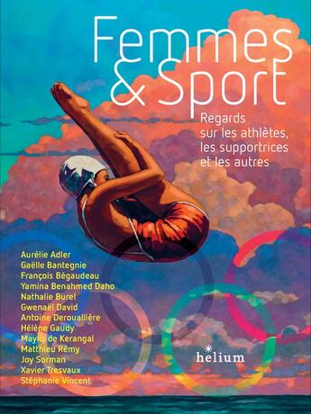 Couverture du livre « Femmes et Sport : Regards sur les athlètes, les supportrices et les autres » de Stephanie Vincent et Adler Aurelie et Xavier Tresvaux et Collectif et Burel Nathalie et Antoine Deroualliere aux éditions Helium