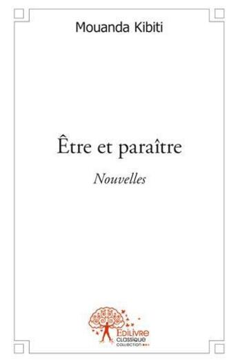 Couverture du livre « Être et paraître » de Mouanda Kibiti aux éditions Edilivre