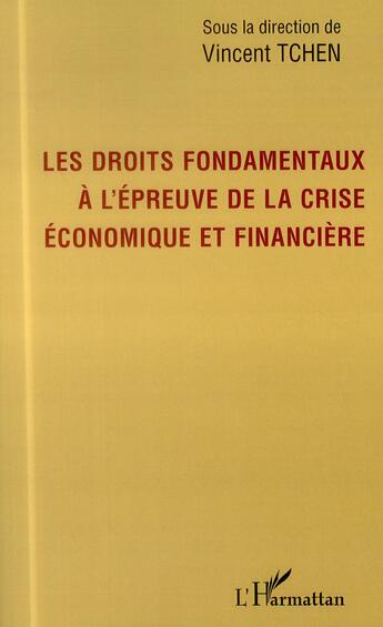 Couverture du livre « Les droits fondamentaux à l'épreuve de la crise économique et financière » de Vincent Tchen aux éditions L'harmattan