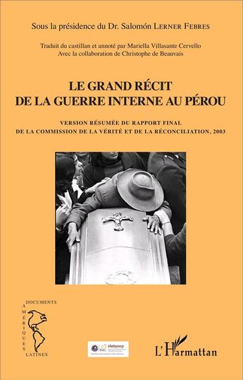 Couverture du livre « Grand récit de la guerre interne au Pérou ; version résumée du rapport final de la comission de la vérité et de la réconciliation, 2003 » de Lerner Febres Salomo aux éditions L'harmattan