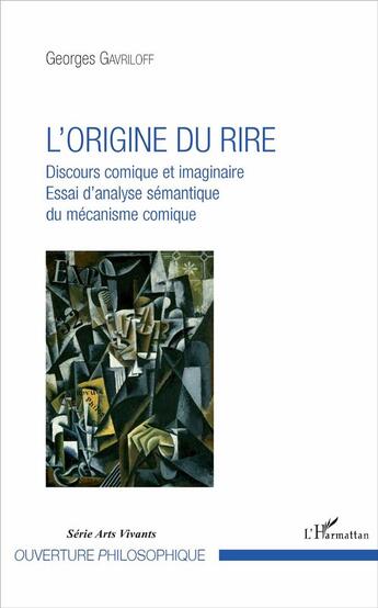 Couverture du livre « L'origine du rire ; discours comique et imaginaire, essai d'analyse sémantique du mécanisme comique » de Georges Gavriloff aux éditions L'harmattan