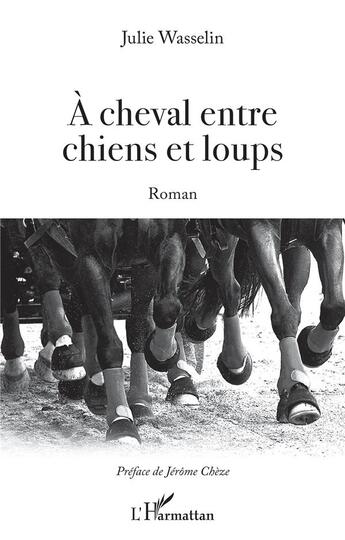 Couverture du livre « À cheval entre chiens et loups » de Julie Wasselin aux éditions L'harmattan