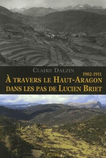 Couverture du livre « À travers le Haut-Aragon dans les pas de Lucien Briet (1902-1911) » de Claire Dalzin aux éditions Cairn