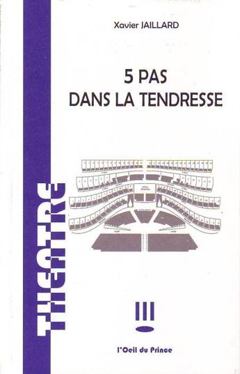 Couverture du livre « 5 pas dans la tendresse » de Xavier Jaillard aux éditions L'oeil Du Prince