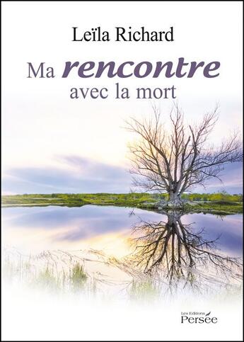 Couverture du livre « Ma rencontre avec la mort » de Leila Richard aux éditions Persee