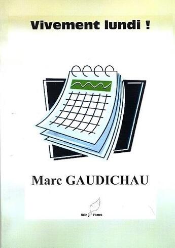 Couverture du livre « Vivement lundi » de Marc Gaudichau aux éditions Mille Plumes