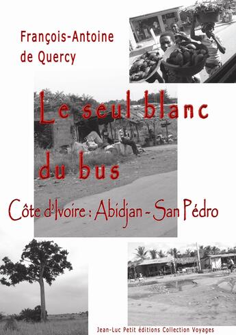 Couverture du livre « Le seul blanc du bus » de Francois-Antoine De Quercy aux éditions Jean-luc Petit Editions