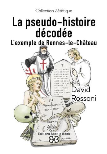 Couverture du livre « La pseudo-histoire décodée : l'exemple de Rennes-le-Château » de David Rossoni aux éditions Book-e-book