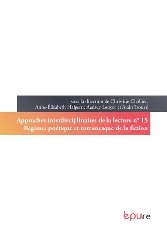 Couverture du livre « Régimes poétique et romanesque de la fiction » de Christine Chollier et Anne-Elisabeth Halpern et Alain Trouve et Audrey Louyer aux éditions Pu De Reims