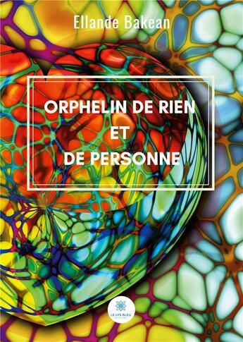 Couverture du livre « Orphelin de rien et de personne » de Ellande Bakean aux éditions Le Lys Bleu